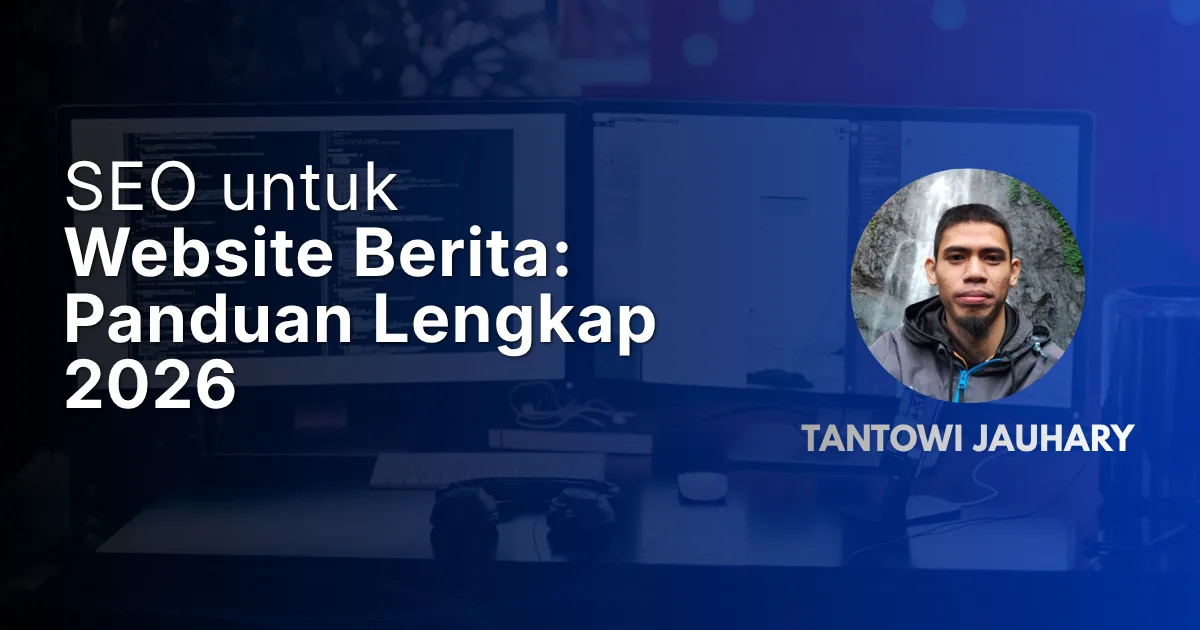 SEO untuk Website Berita: Panduan Lengkap 2026