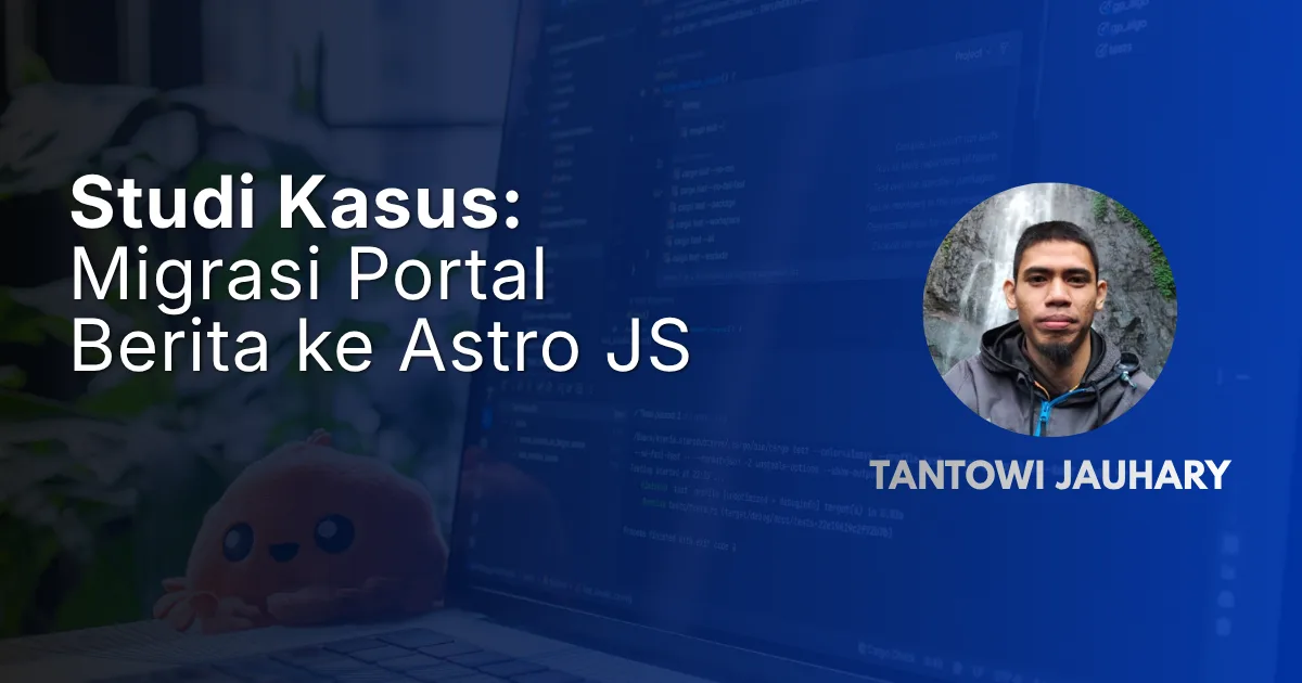 Studi Kasus: Migrasi Portal Berita ke Astro JS - Lighthouse 95+ dalam 3 Minggu